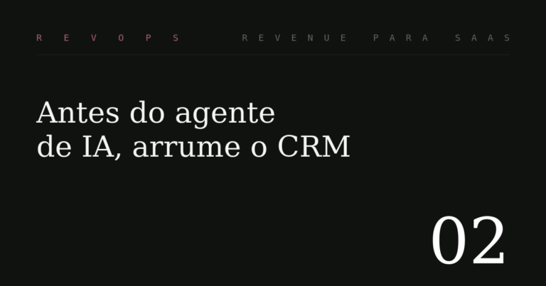 Antes do agente de IA, arrume os dados do seu CRM